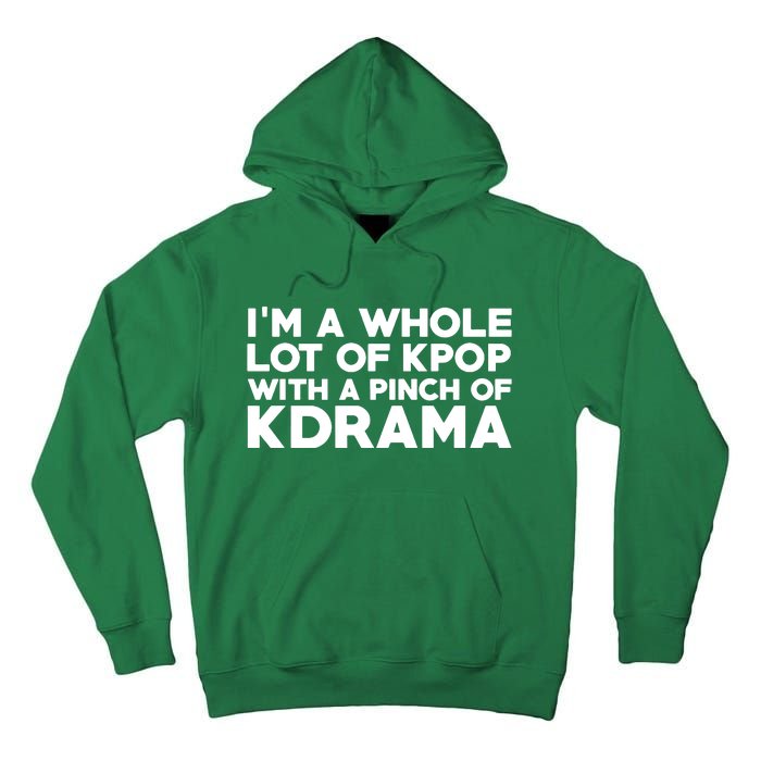 Im A Whole Lot Of K Pop With A Pinch Of K Drama Tall Hoodie