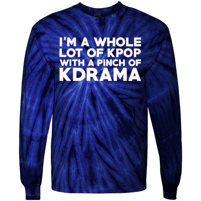 Im A Whole Lot Of K Pop With A Pinch Of K Drama Tie-Dye Long Sleeve Shirt