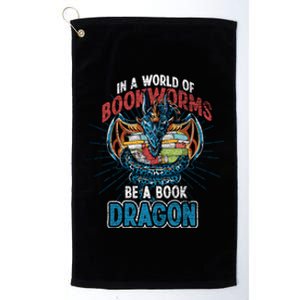 In A World Full Of Bookworms Be A Book Dragon Gift Platinum Collection Golf Towel