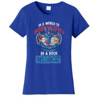 In A World Full Of Bookworms Be A Book Dragon Gift Women's T-Shirt