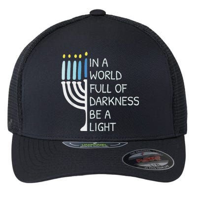 In A World Full Of Darkness Be A Light Happy Hanukkah Flexfit Unipanel Trucker Cap