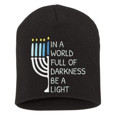 In A World Full Of Darkness Be A Light Happy Hanukkah Short Acrylic Beanie