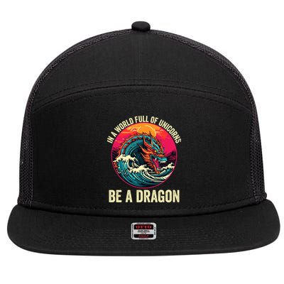 In A World Full Of Unicorns Be A Dragon Unicorns & Dragons Dragon Lovers 7 Panel Mesh Trucker Snapback Hat