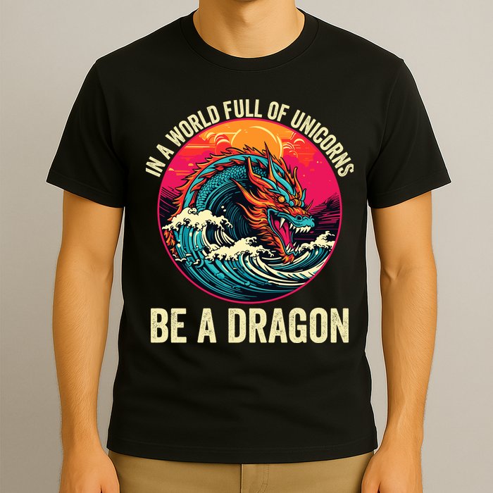 In A World Full Of Unicorns Be A Dragon Unicorns & Dragons Dragon Lovers T-Shirt