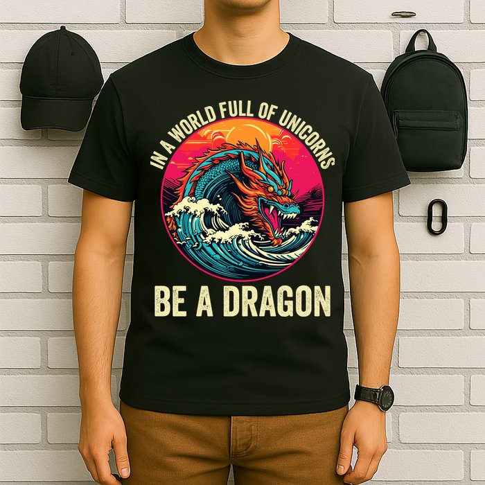 In A World Full Of Unicorns Be A Dragon Unicorns & Dragons Dragon Lovers T-Shirt