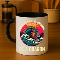 In A World Full Of Unicorns Be A Dragon Unicorns & Dragons Dragon Lovers Mug