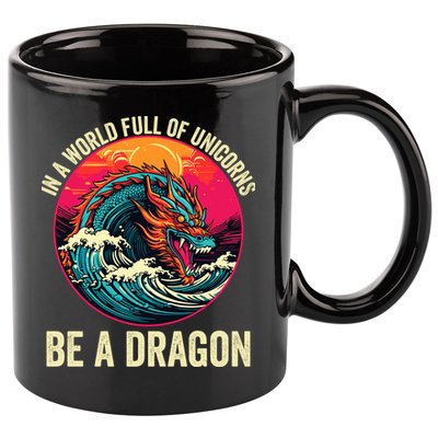 In A World Full Of Unicorns Be A Dragon Unicorns & Dragons Dragon Lovers 11oz C Handle Ceramic Mug
