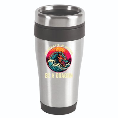 In A World Full Of Unicorns Be A Dragon Unicorns & Dragons Dragon Lovers 16oz Travel Tumbler
