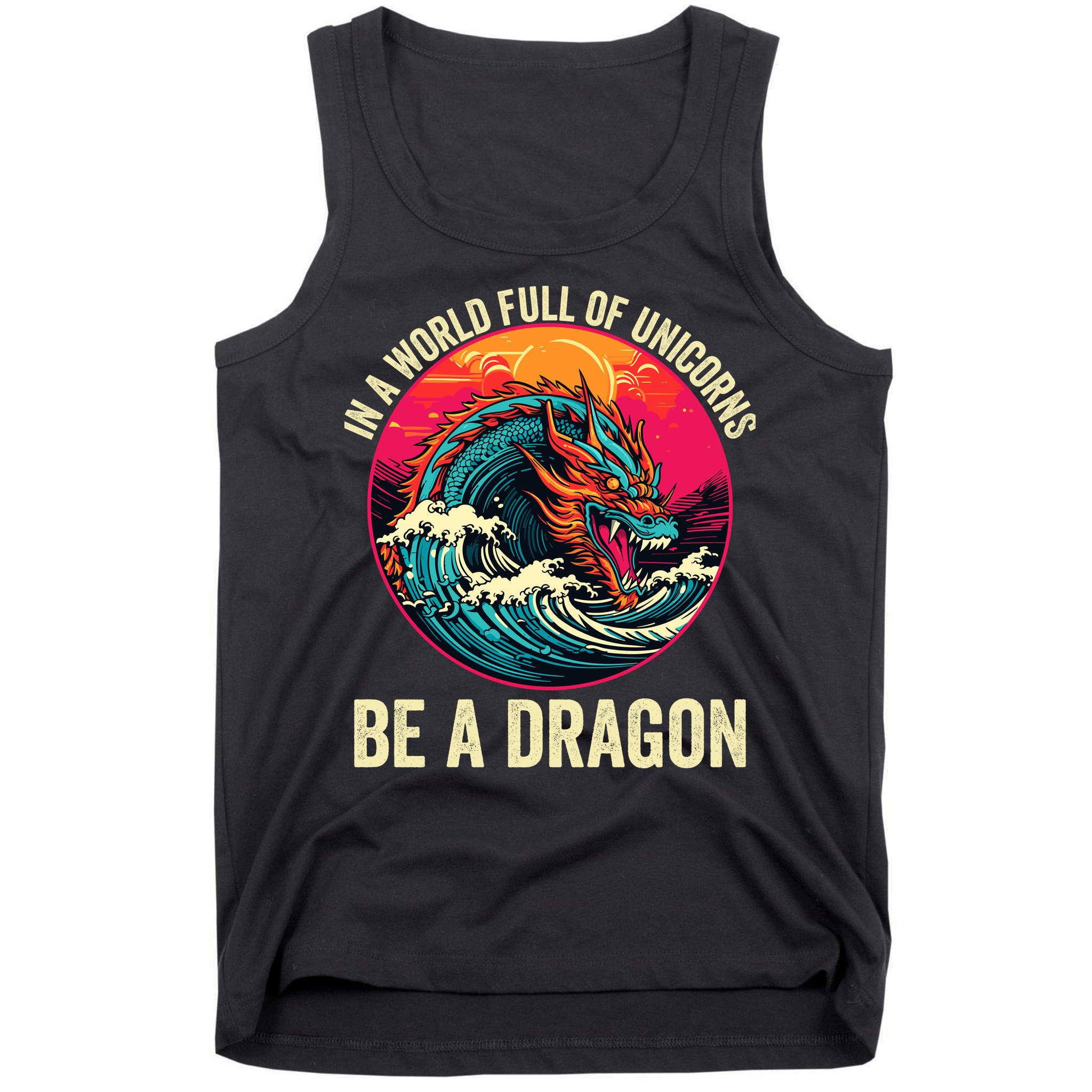 In A World Full Of Unicorns Be A Dragon Unicorns & Dragons Dragon Lovers Tank Top