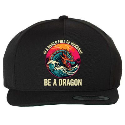 In A World Full Of Unicorns Be A Dragon Unicorns & Dragons Dragon Lovers Wool Snapback Cap
