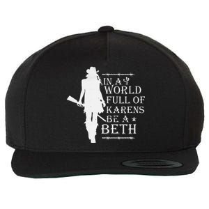 In A World Full Of Karens Be A Beth Wool Snapback Cap