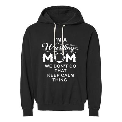 Im A Wrestling Mom Best Funny Wrestling Mom Garment-Dyed Fleece Hoodie