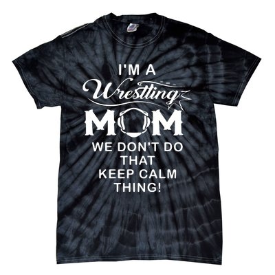 Im A Wrestling Mom Best Funny Wrestling Mom Tie-Dye T-Shirt