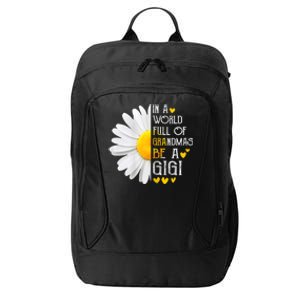 In A World Full Of Grandmas Be A Gigi Daisy MotherS Day City Backpack