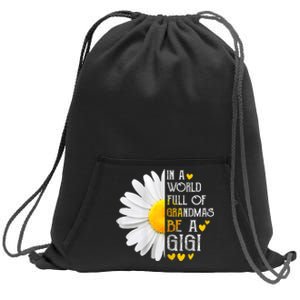 In A World Full Of Grandmas Be A Gigi Daisy MotherS Day Sweatshirt Cinch Pack Bag