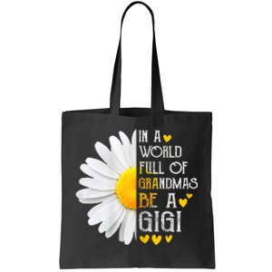 In A World Full Of Grandmas Be A Gigi Daisy MotherS Day Tote Bag