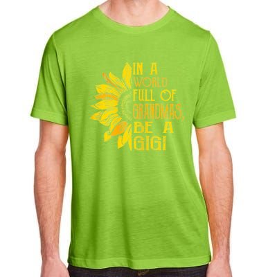 In A World Full Of Grandmas Be Gigi Sunflower Gift Adult ChromaSoft Performance T-Shirt