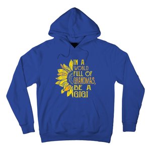 In A World Full Of Grandmas Be Gigi Sunflower Gift Hoodie