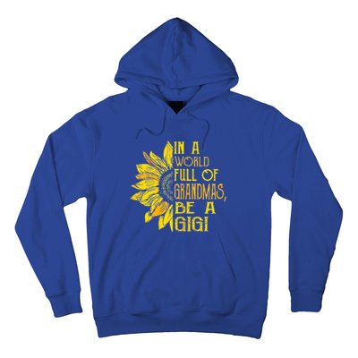 In A World Full Of Grandmas Be Gigi Sunflower Gift Hoodie