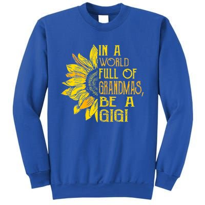 In A World Full Of Grandmas Be Gigi Sunflower Gift Sweatshirt