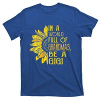 In A World Full Of Grandmas Be Gigi Sunflower Gift T-Shirt