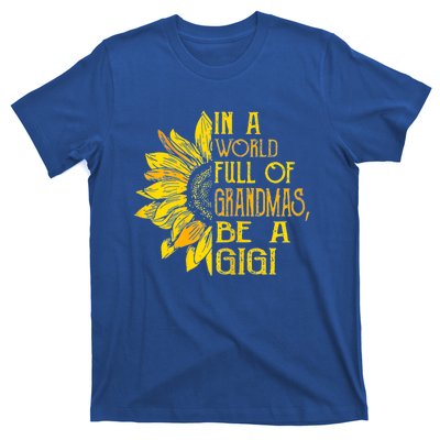 In A World Full Of Grandmas Be Gigi Sunflower Gift T-Shirt