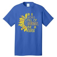 In A World Full Of Grandmas Be Gigi Sunflower Gift Tall T-Shirt