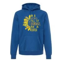 In A World Full Of Grandmas Be Gigi Sunflower Gift Premium Hoodie