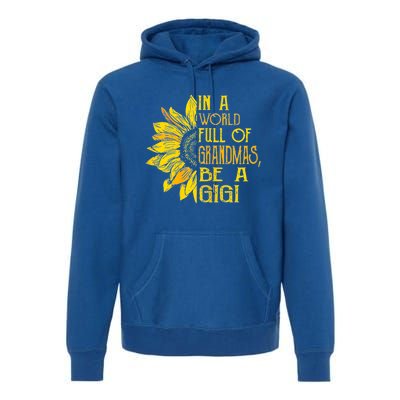 In A World Full Of Grandmas Be Gigi Sunflower Gift Premium Hoodie