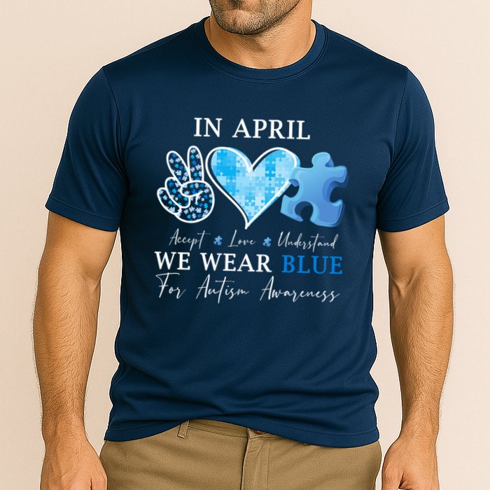In April We Wear Blue Autism Awareness Performance Shirt
