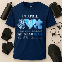 In April We Wear Blue Autism Awareness Performance Shirt
