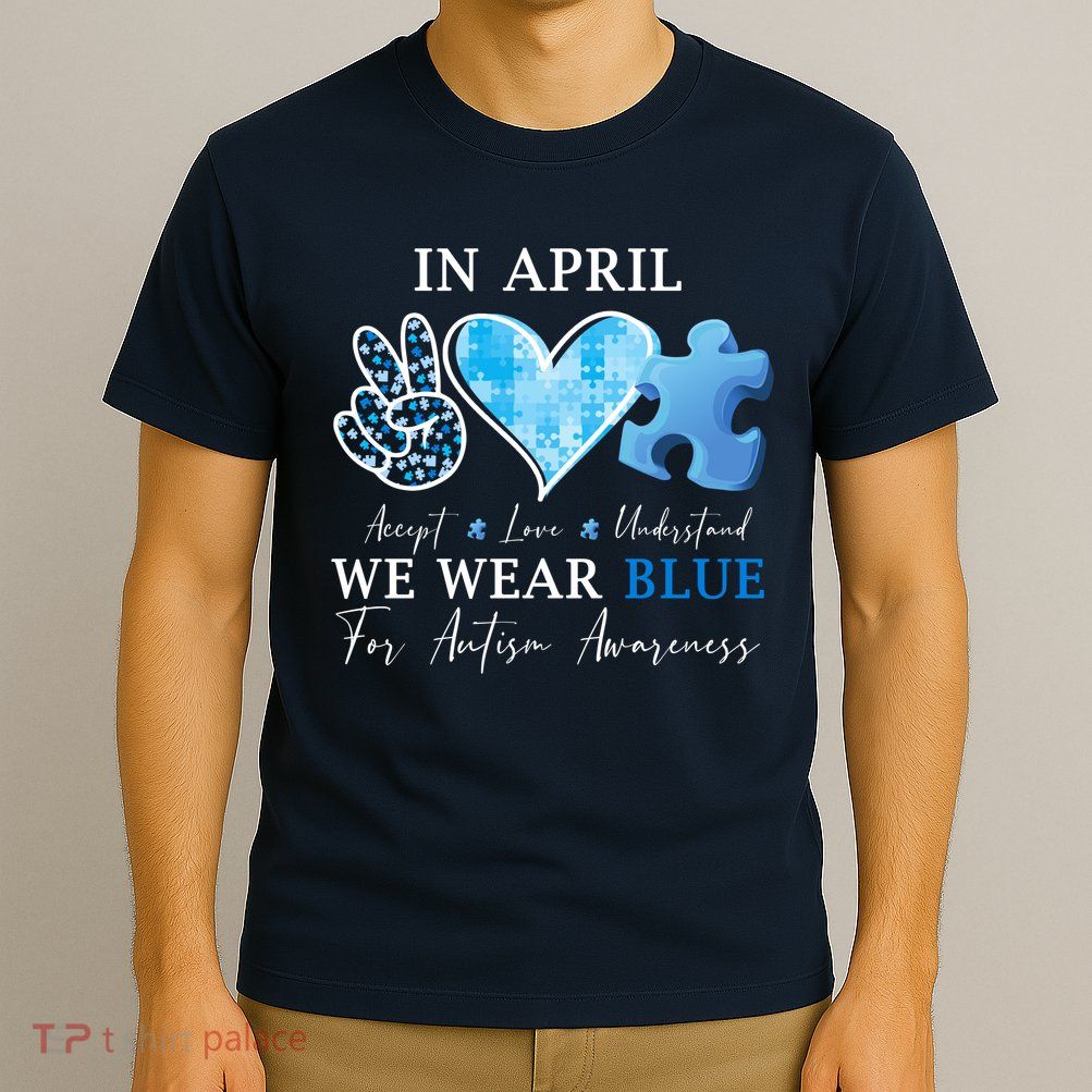 In April We Wear Blue Autism Awareness T-Shirt