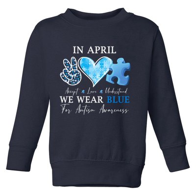 In April We Wear Blue Autism Awareness Toddler Sweatshirt