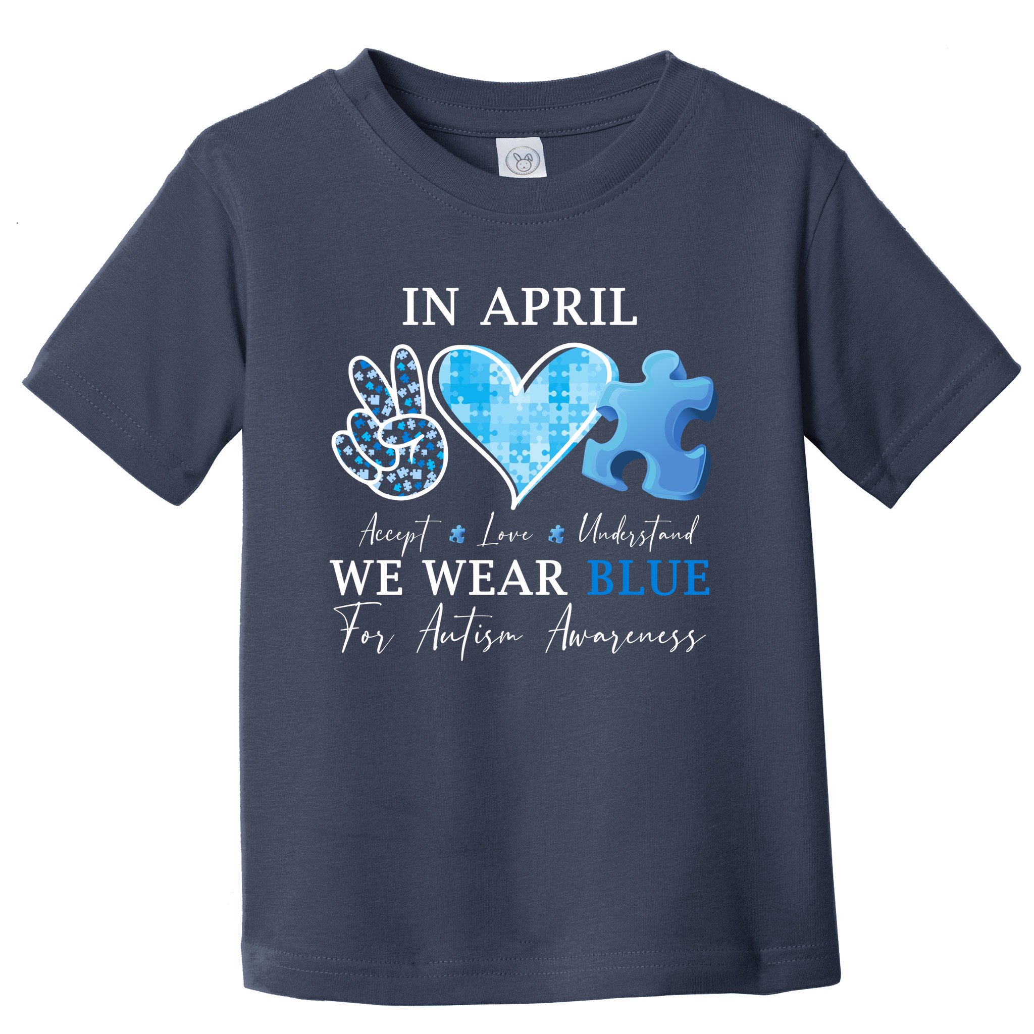 In April We Wear Blue Autism Awareness Toddler T-Shirt