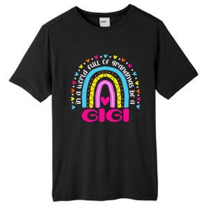 In A World Full Of Grandmas Be A Gigi Happy Mother's Day Tall Fusion ChromaSoft Performance T-Shirt