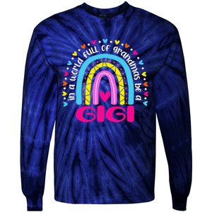 In A World Full Of Grandmas Be A Gigi Happy Mother's Day Tie-Dye Long Sleeve Shirt