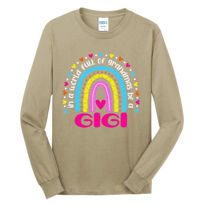 In A World Full Of Grandmas Be A Gigi Happy Mother's Day Tall Long Sleeve T-Shirt