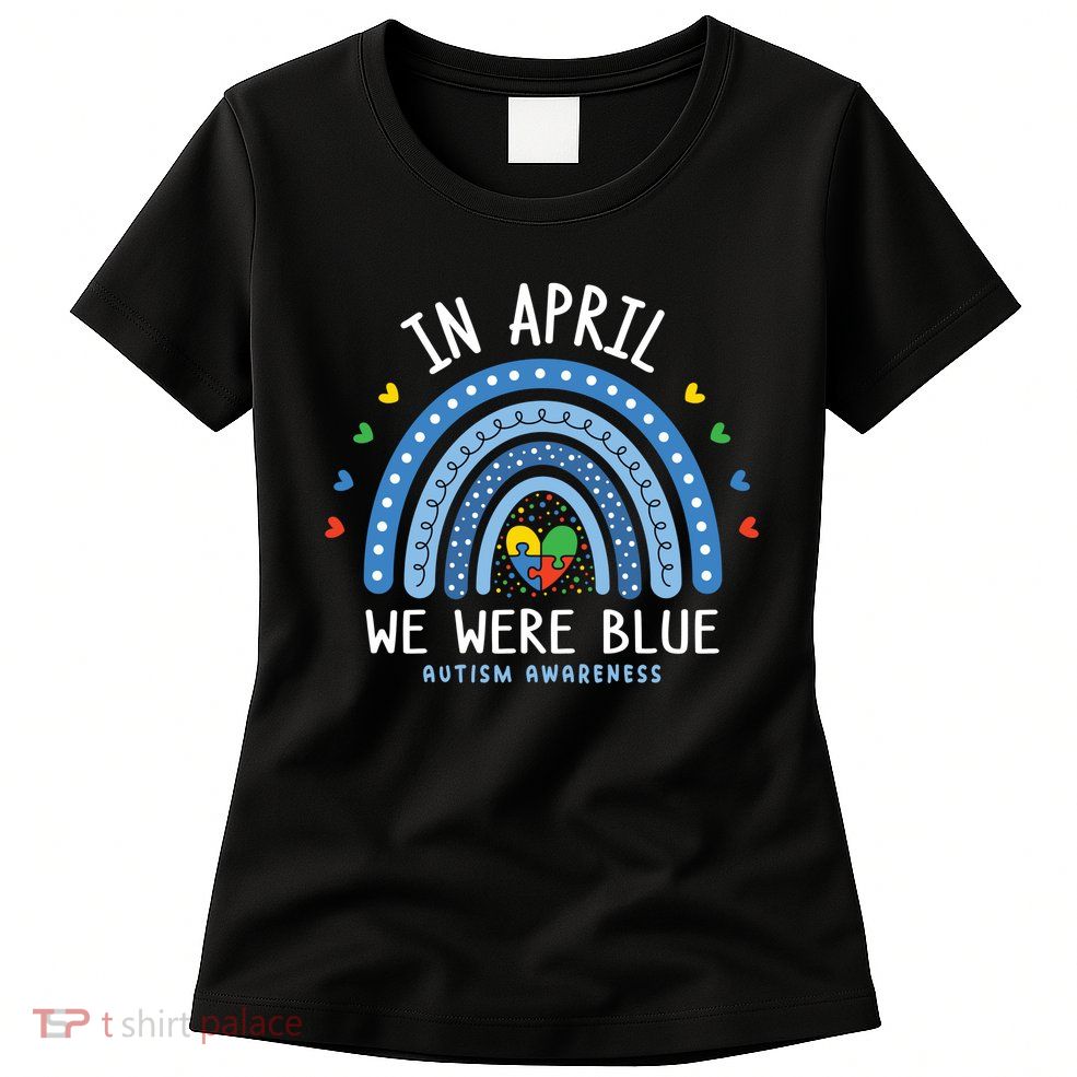 In April We Wear Blue Autism Awareness Women's T-Shirt
