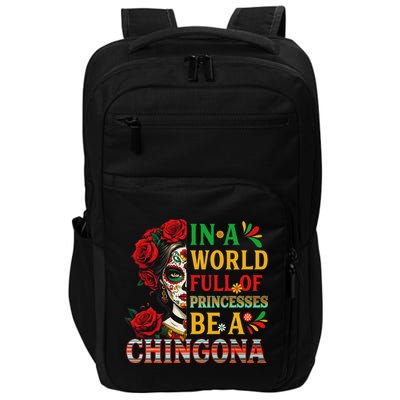 In A World Full Of Princesses Be A Chingona Mexican Women Impact Tech Backpack