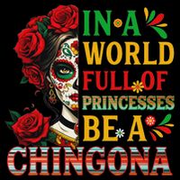 In A World Full Of Princesses Be A Chingona Mexican Women Impact Tech Backpack