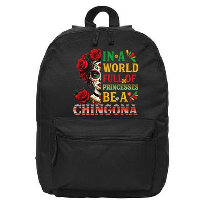 In A World Full Of Princesses Be A Chingona Mexican Women 16 in Basic Backpack