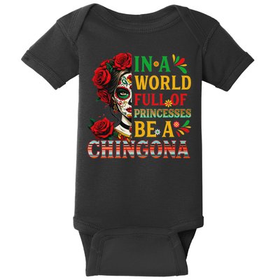 In A World Full Of Princesses Be A Chingona Mexican Women Baby Bodysuit