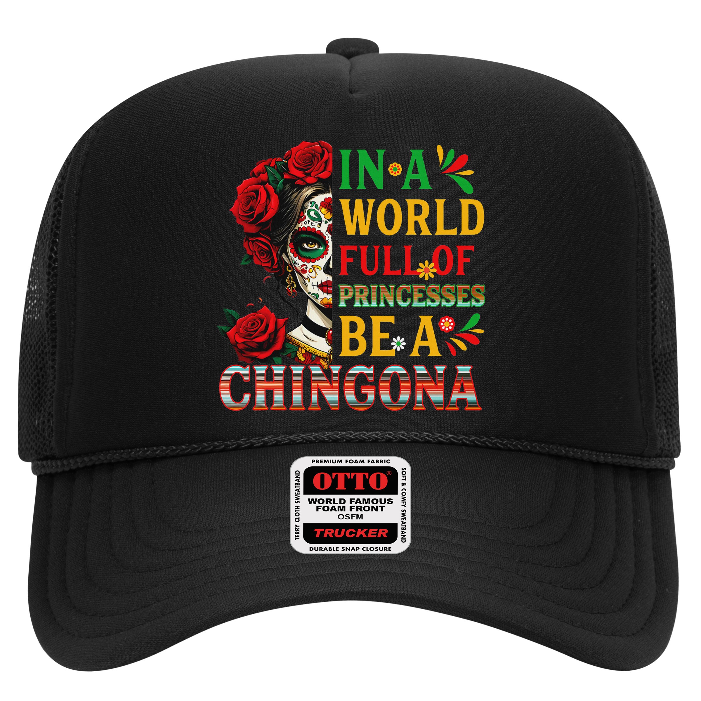 In A World Full Of Princesses Be A Chingona Mexican Women Hat