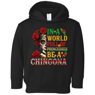 In A World Full Of Princesses Be A Chingona Mexican Women Toddler Hoodie