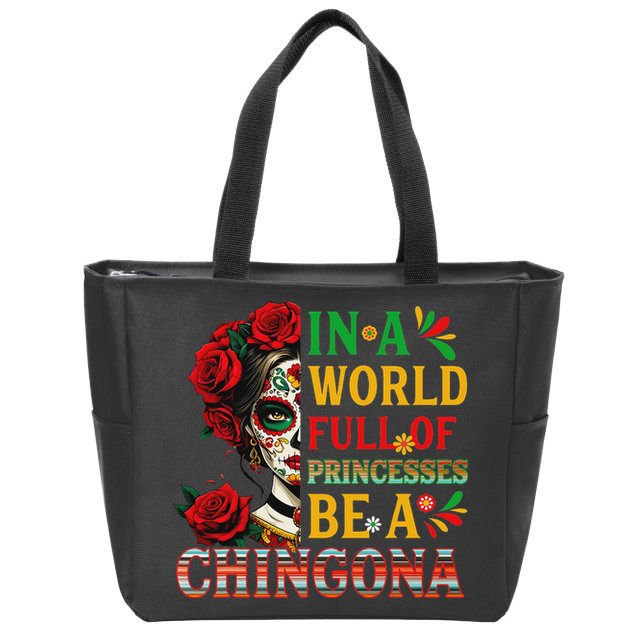 In A World Full Of Princesses Be A Chingona Mexican Women Zip Tote Bag