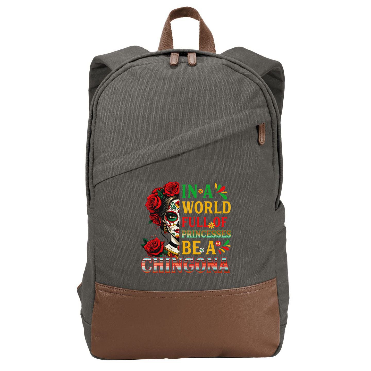 In A World Full Of Princesses Be A Chingona Mexican Women Cotton Canvas Backpack