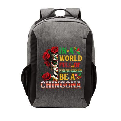 In A World Full Of Princesses Be A Chingona Mexican Women Vector Backpack