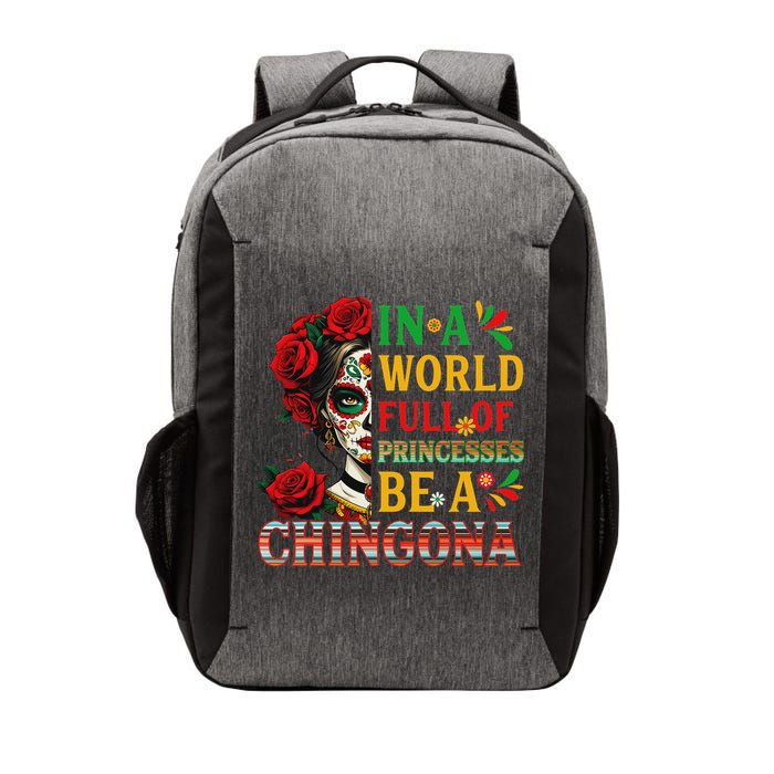 In A World Full Of Princesses Be A Chingona Mexican Women Vector Backpack