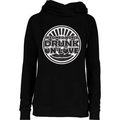 Imagine A World Drunk On Love With Big Womens Funnel Neck Pullover Hood