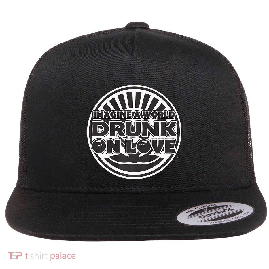 Imagine A World Drunk On Love With Big Flat Bill Trucker Hat